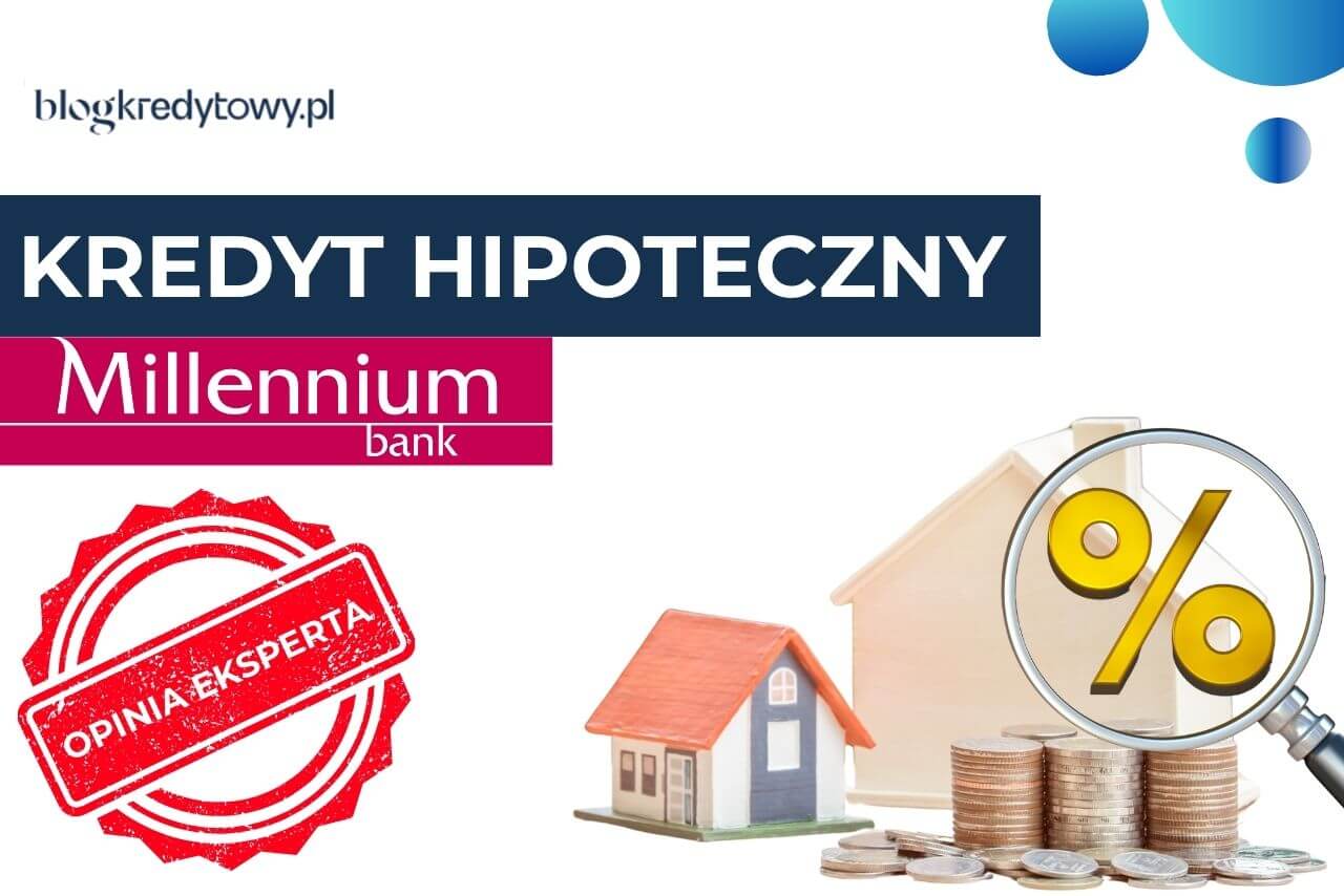 millennium kredyt hipoteczny opinie oferta oprocentowanie wklad wlasny