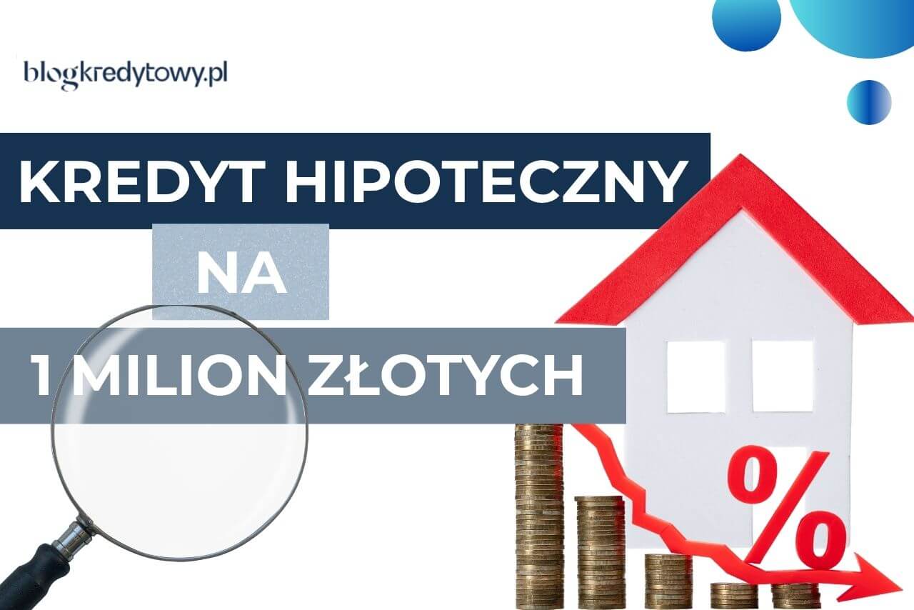Kredyt hipoteczny 1 milion zł