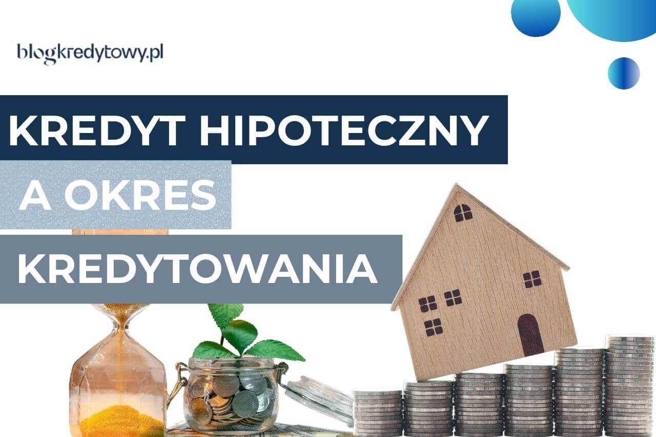 kredyt hipoteczny a okres kredytowania