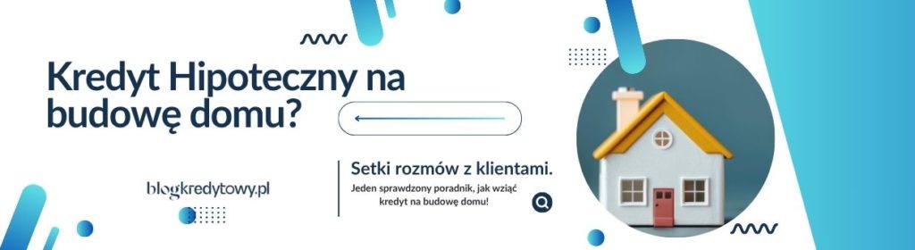 kredyt hipoteczny na budowę domu baner