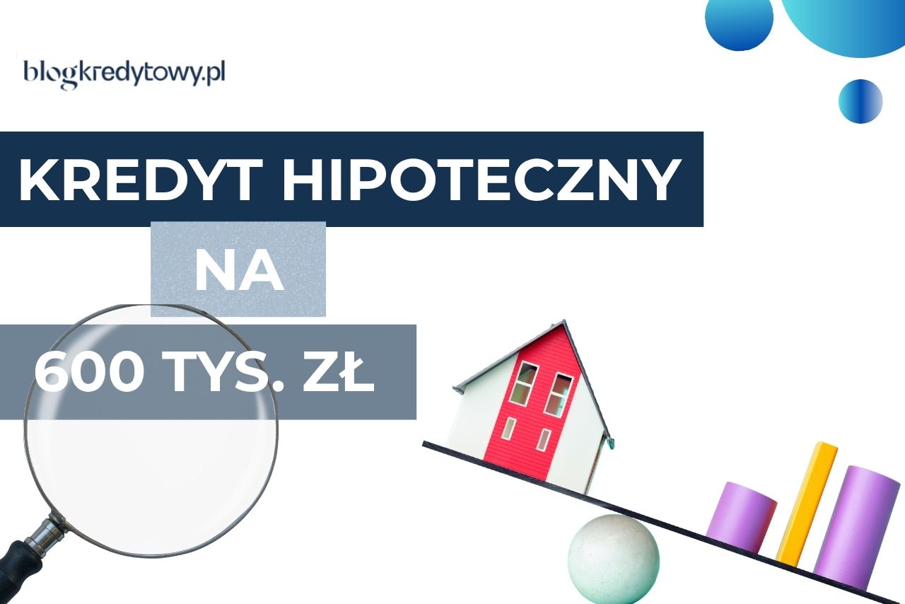 kredyt hipoteczny 600 tys. zł
