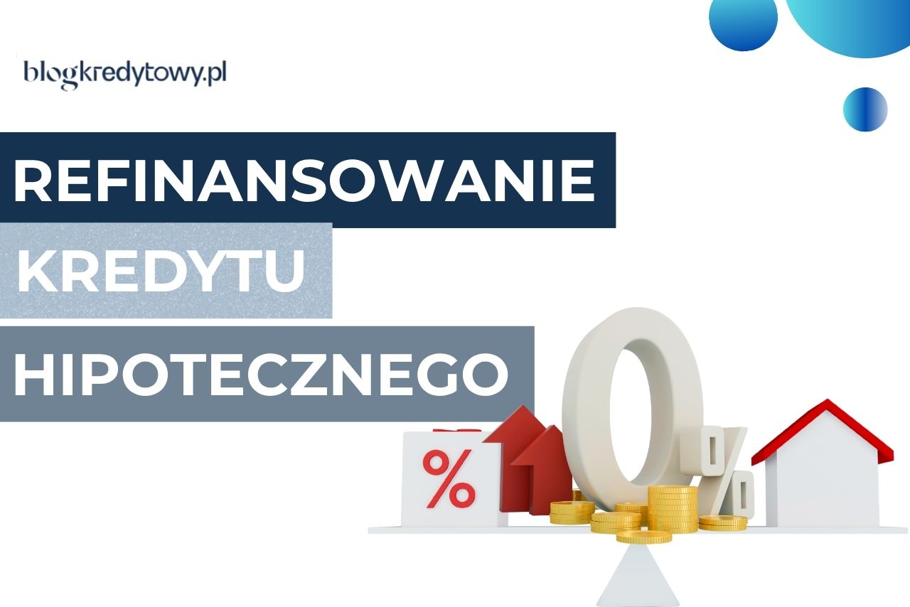 refinansowanie kredytu hipotecznego