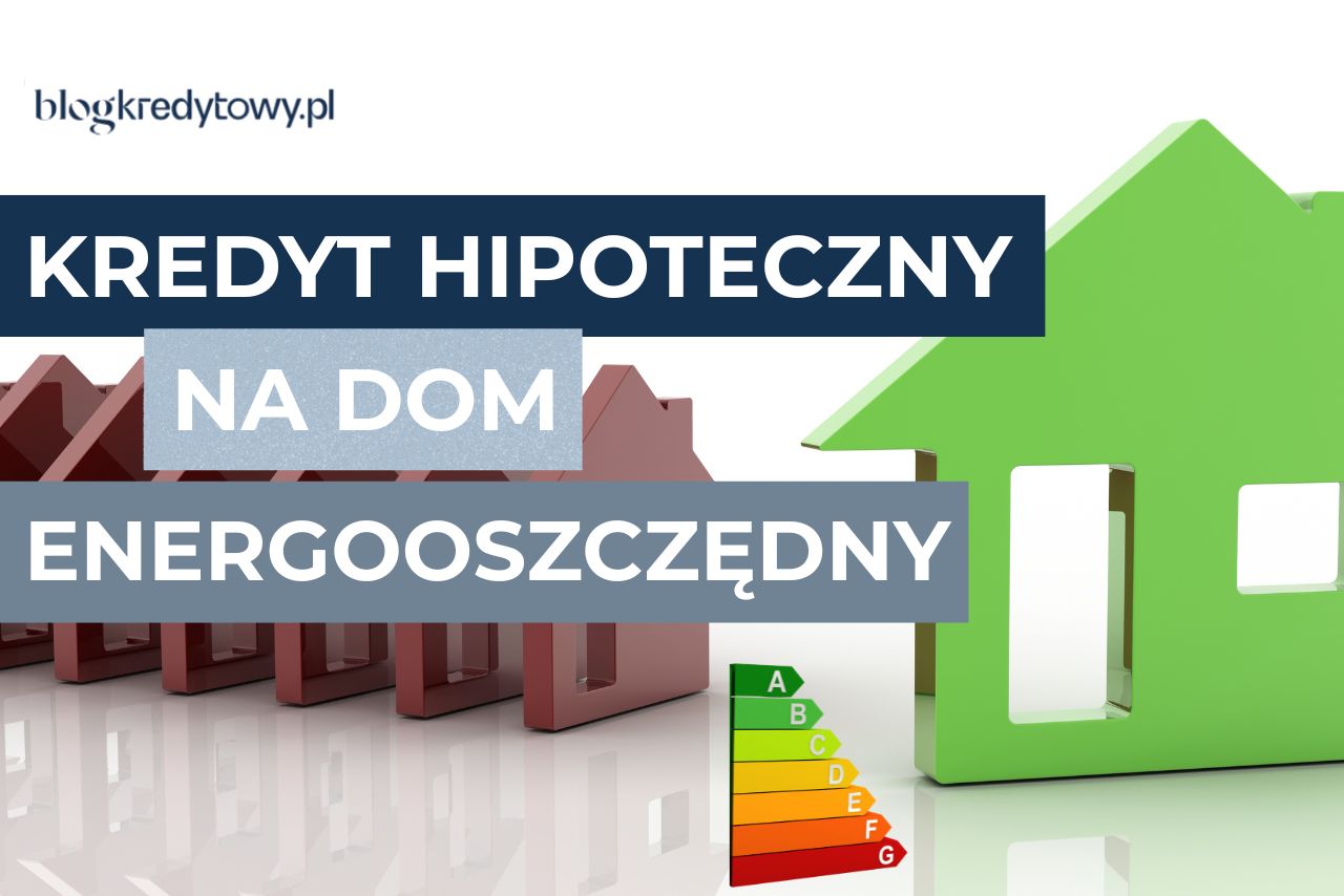 kredyt hipoteczny na dom energooszczędny