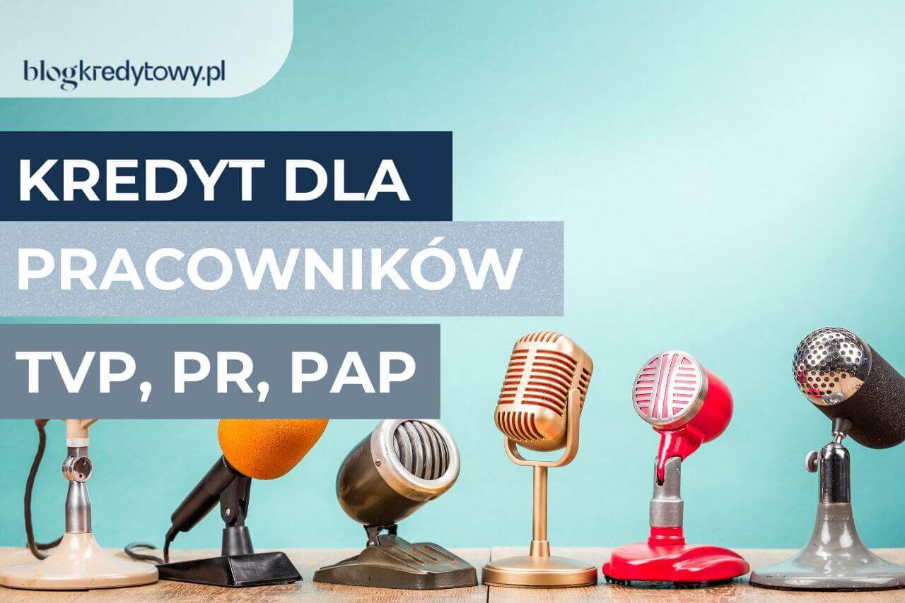 kredyt hipoteczny dla pracownikow tvp pr pap