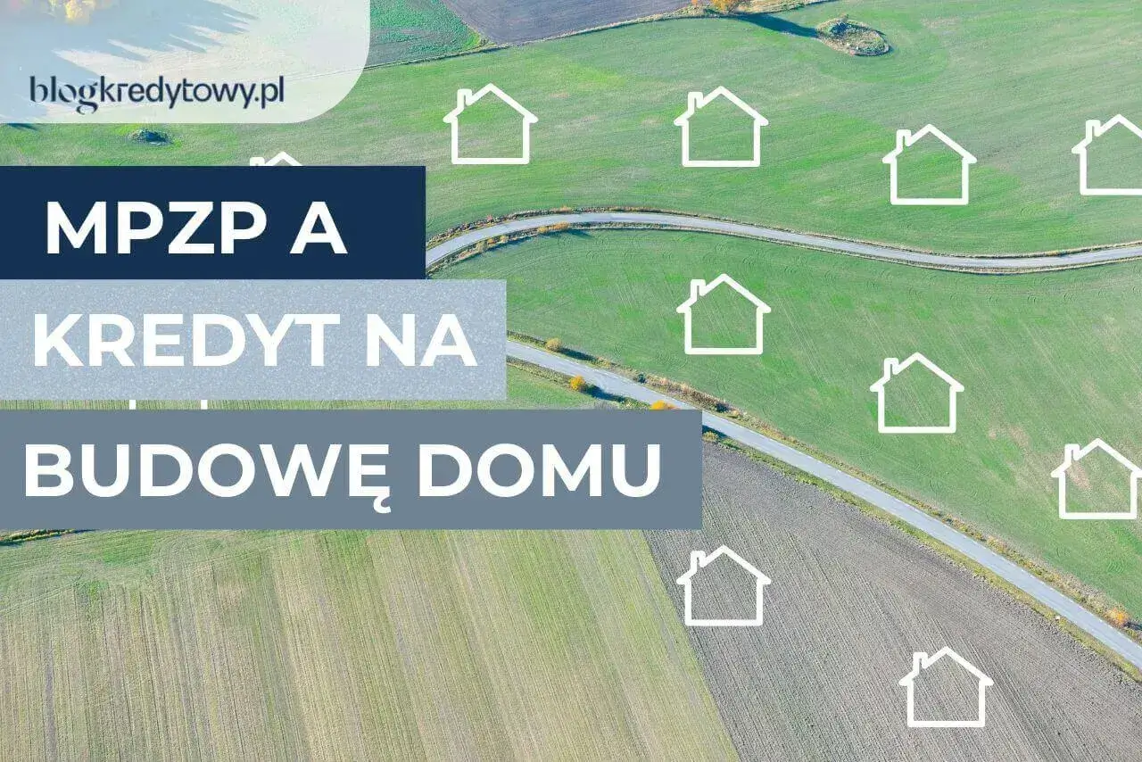 mpzp a kredyt hipoteczny na budowe domu